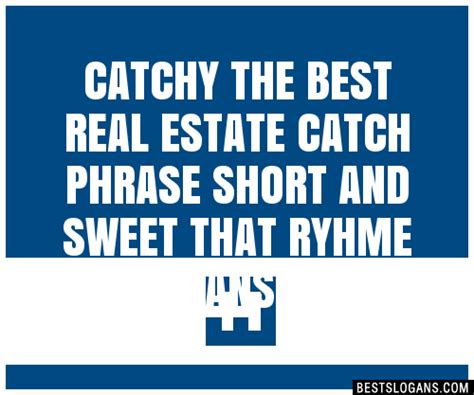 100 Catchy The Best Real Estate Catch Phrase Short And Sweet That