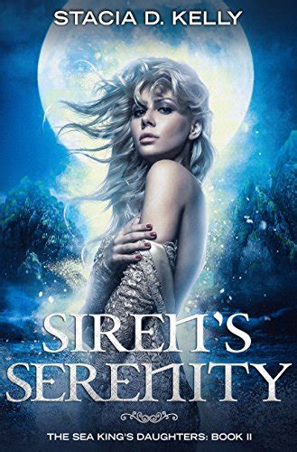 Sirens Serenity The Sea Kings Daughters Book 2 Ebook Kelly Stacia