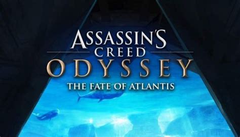 Assassins Creed Odyssey The Fate Of Atlantis Dlc Dlc Digital For