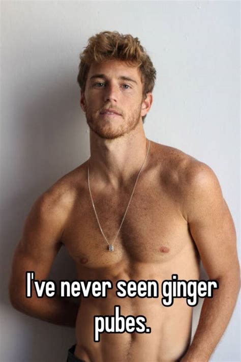 I Ve Never Seen Ginger Pubes
