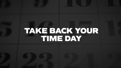 Take Back Your Time Day List Of National Days