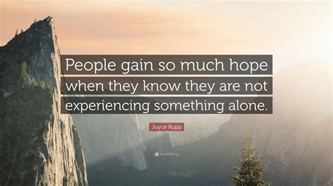 Joyce Rupp Quote People Gain So Much Hope When They Know They Are Not
