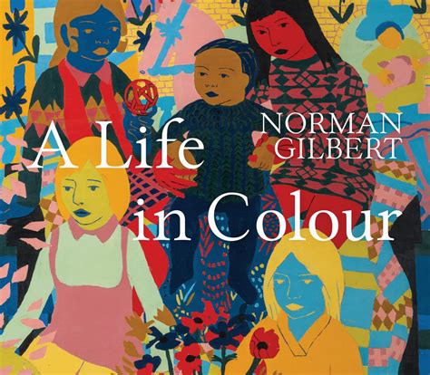 A Life In Colour Norman Gilbert By Tatha Gallery Issuu