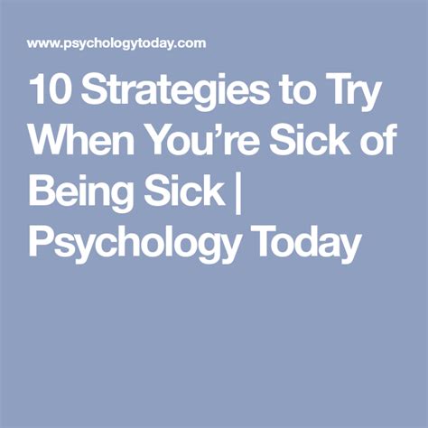 10 Strategies To Try When Youre Sick Of Being Sick Psychology Today Psychology Today