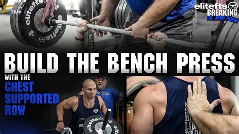 How To Build Your Bench Press With The Chest Supported Row Elitefts