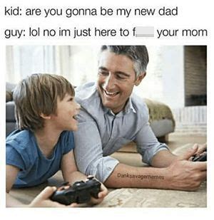 Sexually Inappropriate Memes To Send Your Dad In