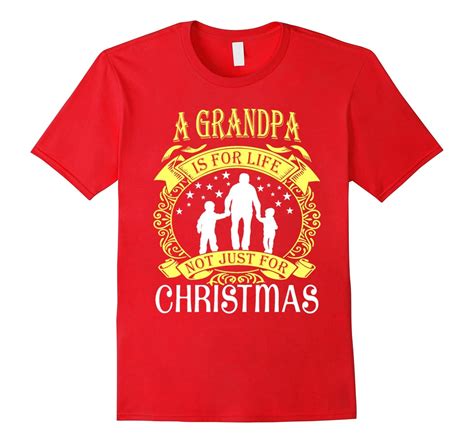 A Grandpa Is For Life Not Just For Christmas T Shirt Art Artvinatee