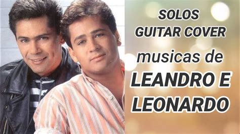 Vídeos, traduções e muito mais. Solos de algumas músicas de Leandro e Leonardo - YouTube