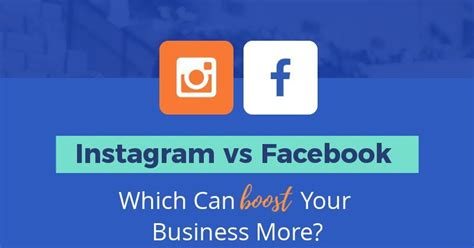 Instagram Vs Facebook Which Can Boost Your Business More Infographic
