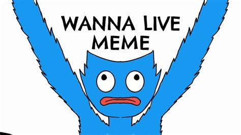 Wanna Live Meme Huggy Wuggy Poppy Playtime Animation Youtube