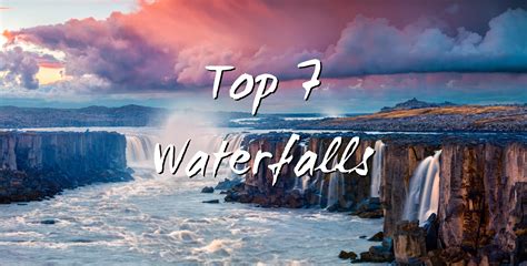 Top 7 Most Beautiful Waterfalls On Earth To Be Visited