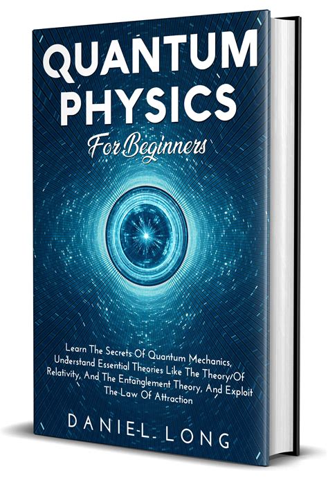 Quantum Physics For Beginners Learn The Secrets Of Quantum Mechanics