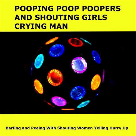 ‎barfing And Peeing With Shouting Women Yelling Hurry Up By Pooping