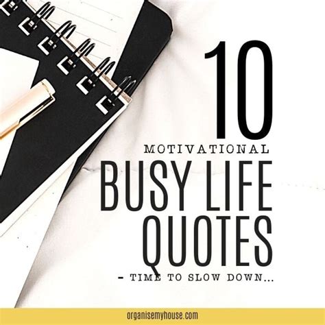 10 Motivational Busy Life Quotes To Slow Things Down A Bit
