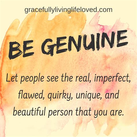 Be Genuine Genuine Things Are True And Authentic Genuine People Are