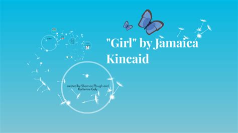 girl by jamaica kincaid by katherine galy on prezi