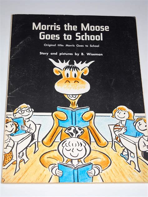 Morris The Moose Goes To School Wiseman Bernard Books