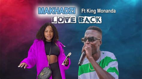 Makhadzi Ft King Monada Love Back New Song Youtube