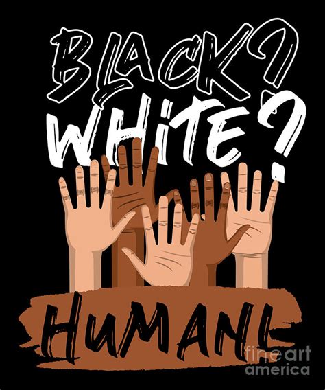 Black White Human Anti Racism Racist Equality T Digital Art By