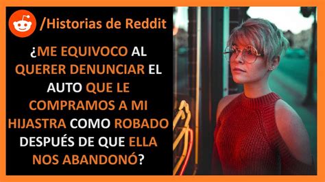 Mi Hijastra Se Fue Así Que Decidí Denunciar Su Auto Como Robado