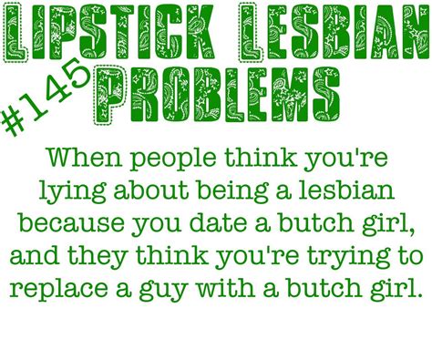 Lipstick Lesbian Problems Lesbian Quotes Lesbian Pride Lesbian Love Glbt Pride Butch Girls