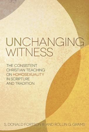 Unchanging Witness The Consistent Christian Teaching On Homosexuality