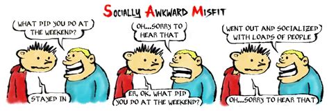 What Did You Do At The Weekend Socially Awkward Misfit