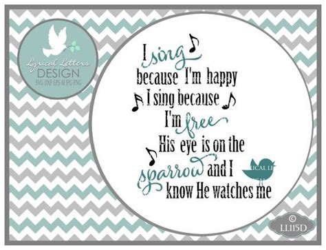 I Sing Because Im Happy Eye On The Sparrow By Lyricalletters Happy