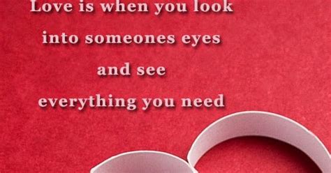 Love Is When You Look Into Someones Eyes And See Everything You Need Share Inspire Quotes
