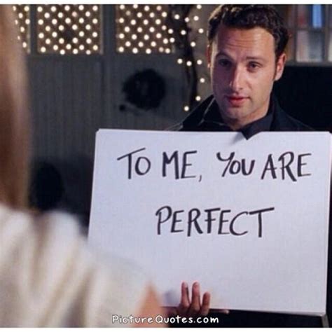 If you're looking for a way to tell your it seems to me that love is everywhere. To me you are perfect | Picture Quotes