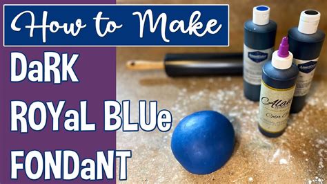 How To Achieve Dark Royal Blue For Your Fondant Youtube