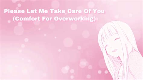 Please Let Me Take Care Of You Comfort For Overworking F4a Youtube