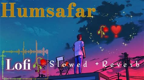 Humsafar ️lofi Music 🥀 Slowedreverb Humsafar Music ️nonlofi 🥀cute