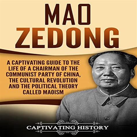 Mao Zedong A Captivating Guide To The Life Of A Chairman Of The Communist Party Of China The