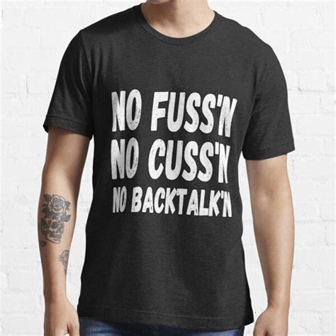 No Fussing No Cussing No Backtalking Funny Country Saying Essential T