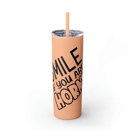 Smile If Your Horny Skinny Tumbler With Straw 20oz Etsy