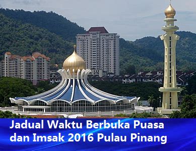 Jadual atau takwim tersebut boleh membantu seluruh umat islam di. Jadual Waktu Berbuka Puasa Dan Imsak 2016 1437H Pulau ...