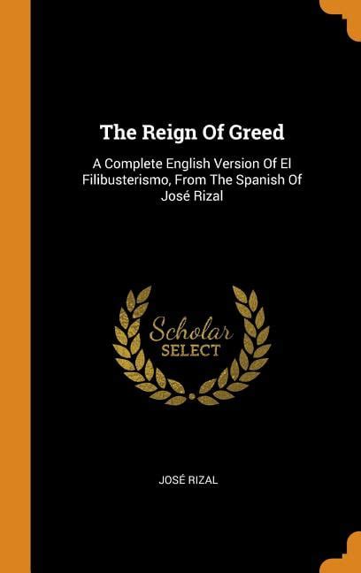 The Reign Of Greed A Complete English Version Of El Filibusterismo