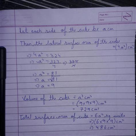 The Lateral Surface Area Of A Cube Is 324 Cm2 Find Its Volume And The