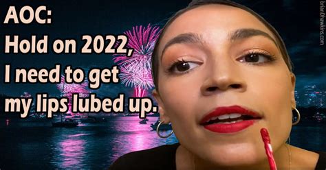 Aoc Hold On 2022 I Need To Get My Lips Lubed Up Meme The