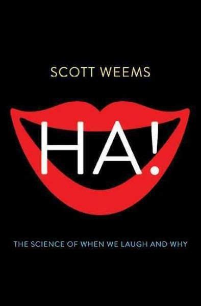 Ha The Science Of When We Laugh And Why Why Do We Laugh Used Books