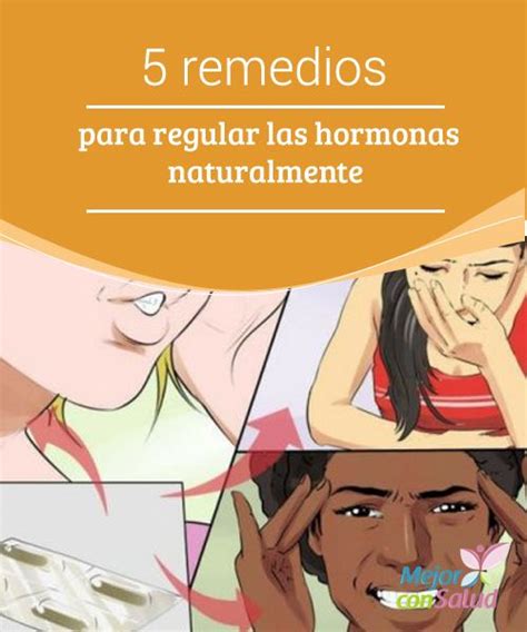 5 remedios para regular las hormonas naturalmente En este artículo te