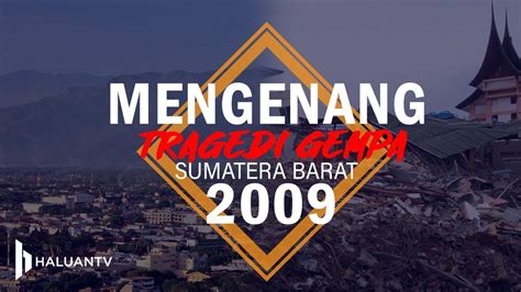 Gempa Sumatera Barat 2009 10 Tahun Bencana Sumbar 30 September 2009