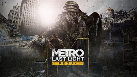 Metro Last Light Redux Pc Gameplay Max Settings Youtube