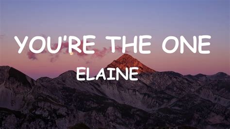 Elaine Youre The One Lyrics Youtube Music