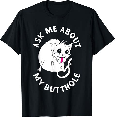 Amazon Com Ask Me About My Butthole Funny Gifts For Cat Lovers T Shirt Clothing Shoes Jewelry