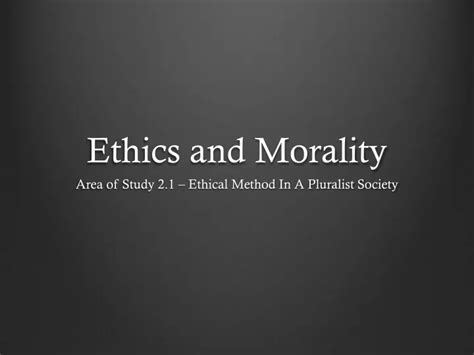 Ppt Ethics And Morality Powerpoint Presentation Free Download Id