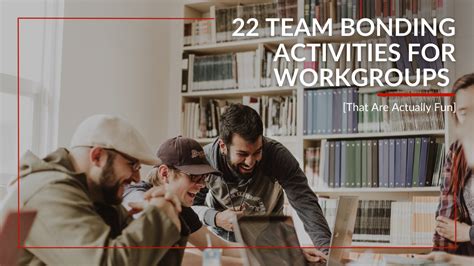 Team Bonding Activities For Workgroups That Are Actually Fun
