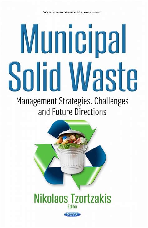 Municipal Solid Waste Management Strategies Challenges And Future