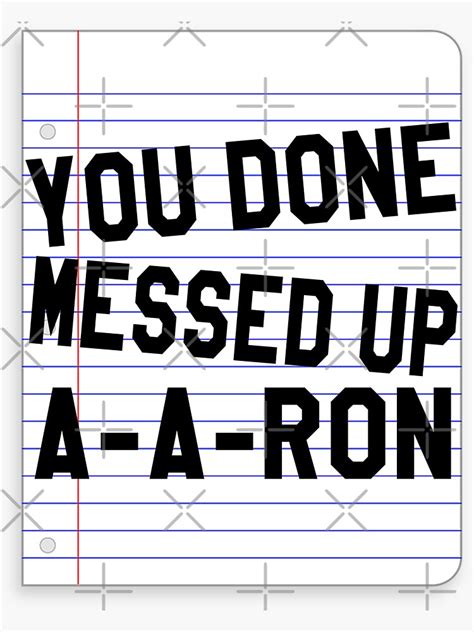 You Done Messed Up A A Ron Sticker For Sale By Everything Shop